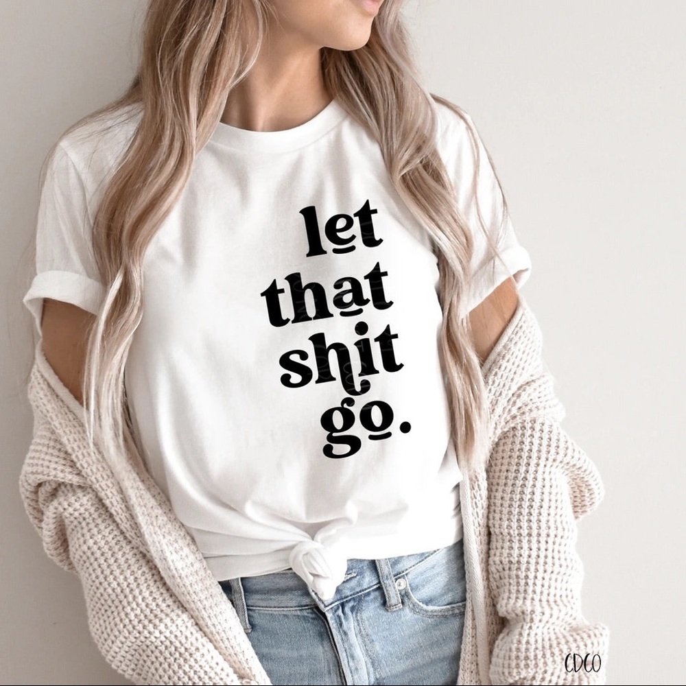 Let That Shit Go Graphic Tee